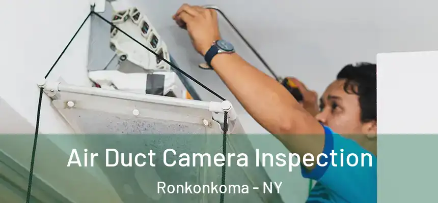 Air Duct Camera Inspection Ronkonkoma - NY