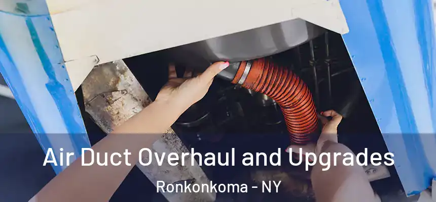  Air Duct Overhaul and Upgrades Ronkonkoma - NY