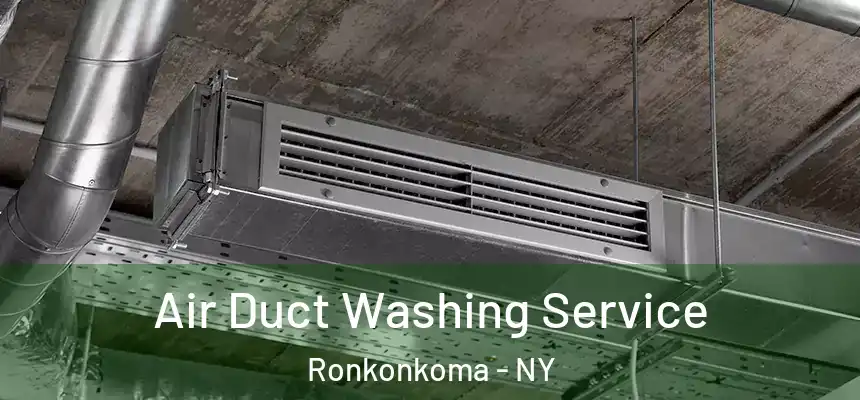  Air Duct Washing Service Ronkonkoma - NY