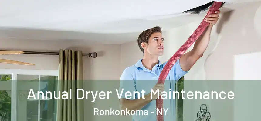 Annual Dryer Vent Maintenance Ronkonkoma - NY