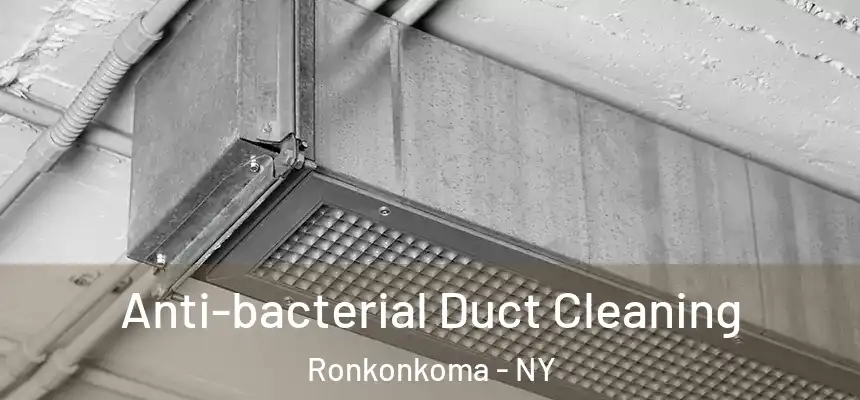  Anti-bacterial Duct Cleaning Ronkonkoma - NY