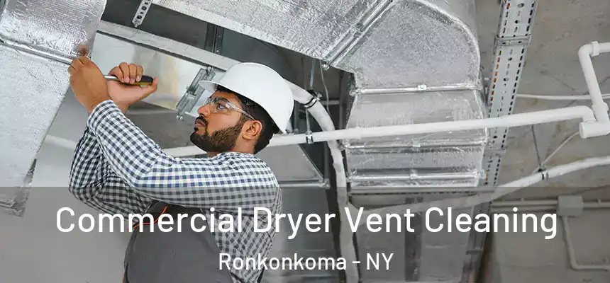  Commercial Dryer Vent Cleaning Ronkonkoma - NY