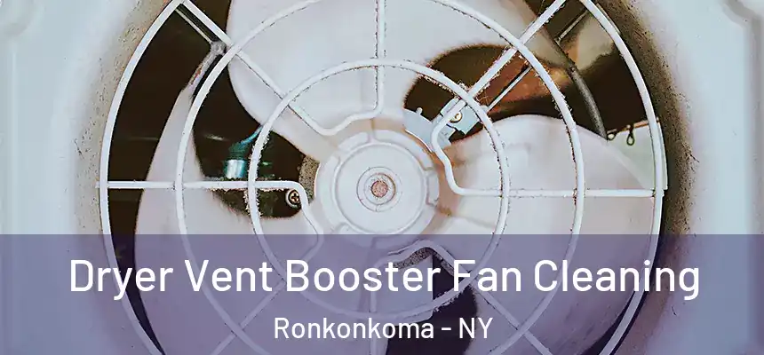  Dryer Vent Booster Fan Cleaning Ronkonkoma - NY