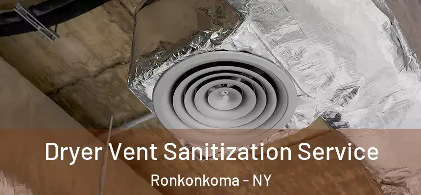  Dryer Vent Sanitization Service Ronkonkoma - NY