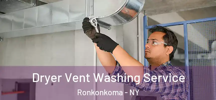  Dryer Vent Washing Service Ronkonkoma - NY