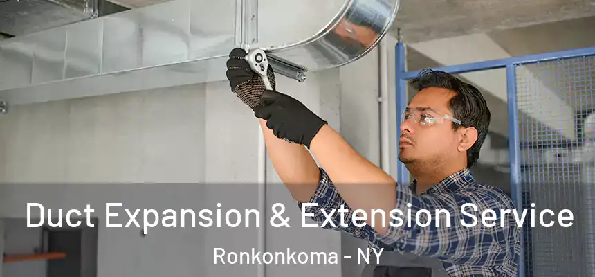  Duct Expansion & Extension Service Ronkonkoma - NY