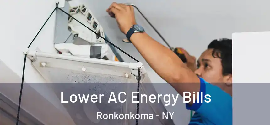 Lower AC Energy Bills Ronkonkoma - NY