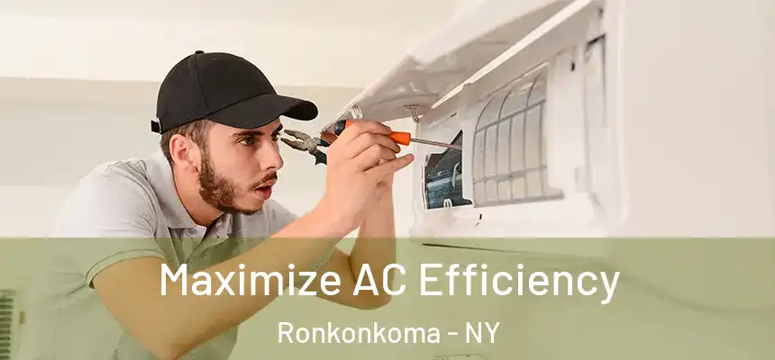  Maximize AC Efficiency Ronkonkoma - NY