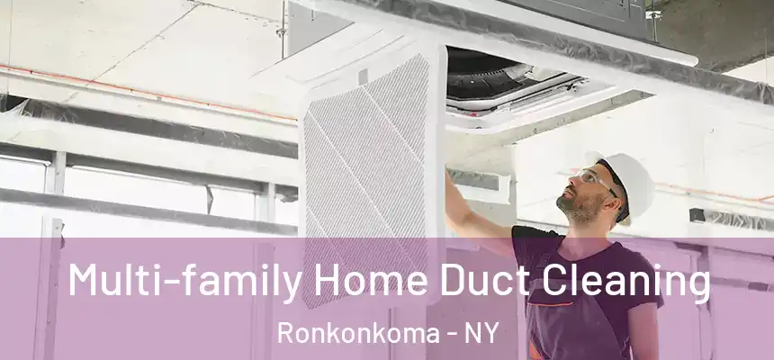 Multi-family Home Duct Cleaning Ronkonkoma - NY