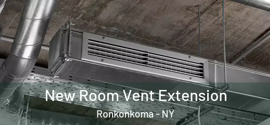  New Room Vent Extension Ronkonkoma - NY
