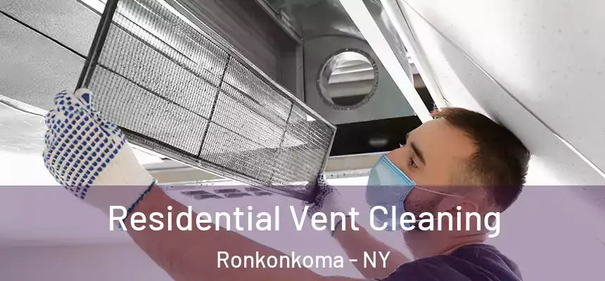 Residential Vent Cleaning Ronkonkoma - NY