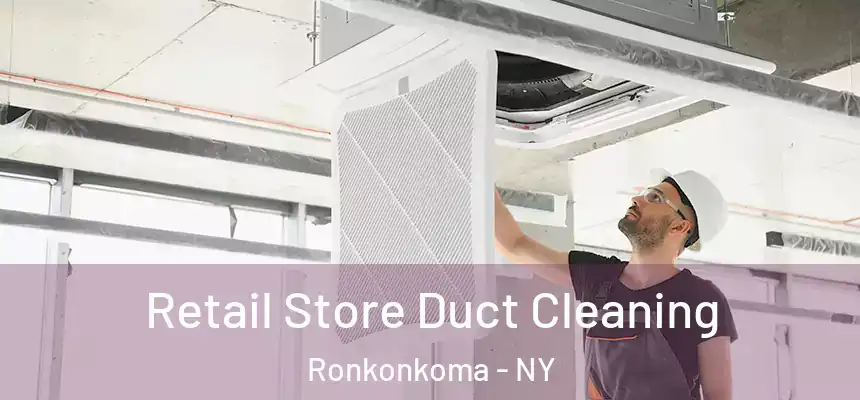 Retail Store Duct Cleaning Ronkonkoma - NY