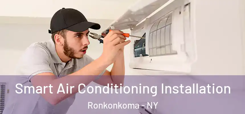  Smart Air Conditioning Installation Ronkonkoma - NY
